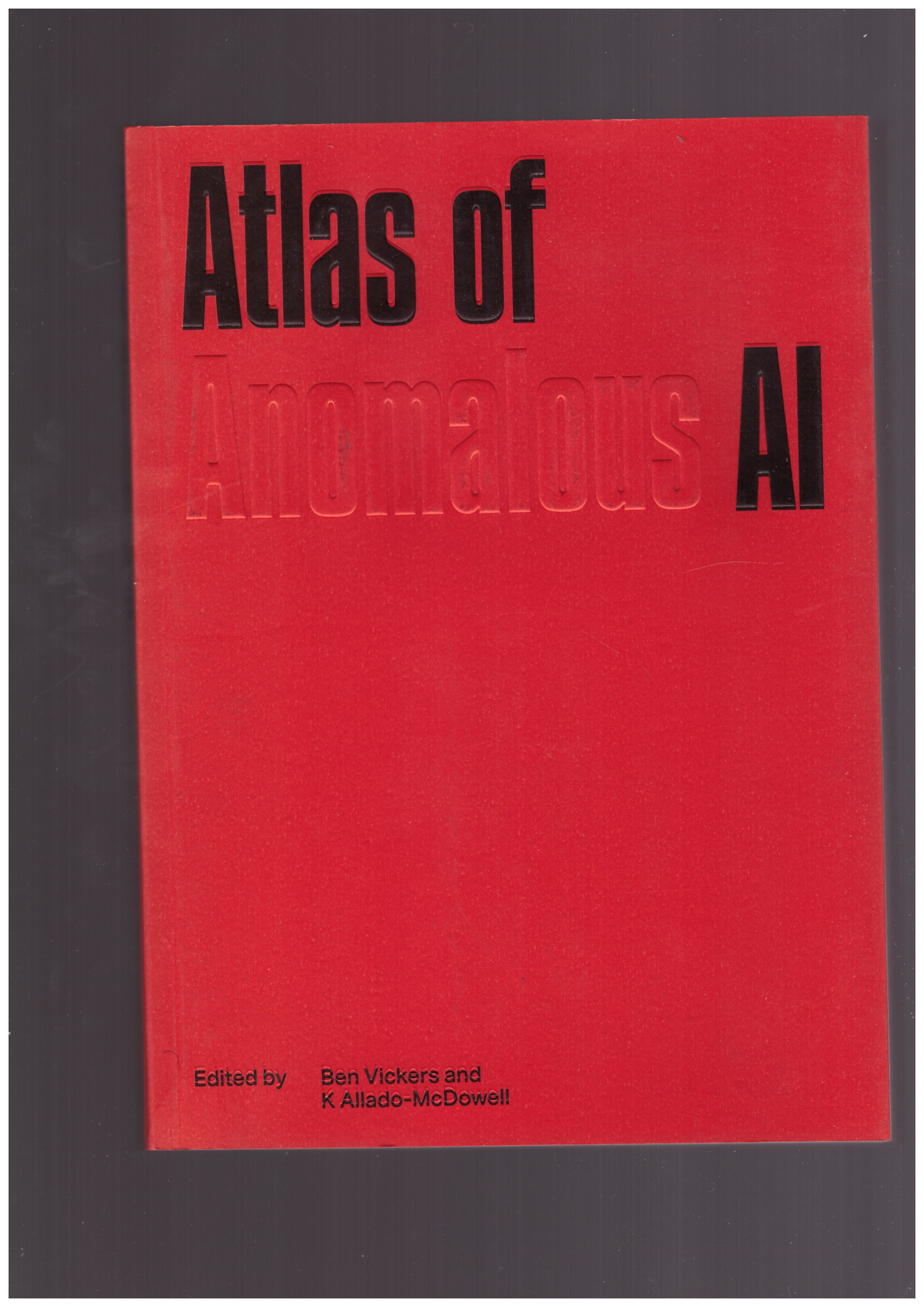 VICKERS, Ben; ALLADO-MCDOWELL, K (eds). - Atlas of Anomalous AI (2nd edition)